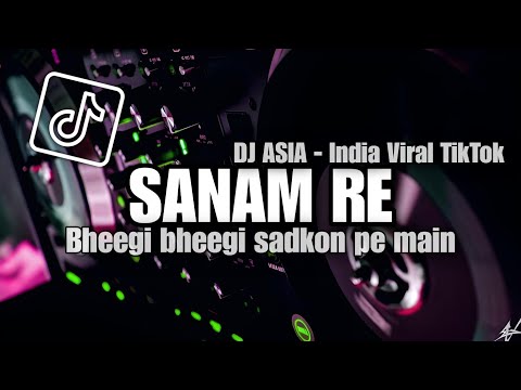 DJ SANAM RE FULL BEAT VIRAL TIKTOK TERBARU 2023