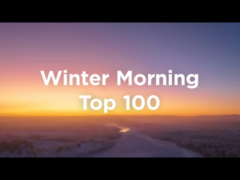 Top 100 Winter Morning Vibes ❄️ Chill & Relaxing House Mix