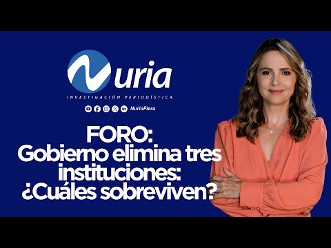 Foro: Gobierno elimina tres instituciones: ¿Cuáles sobreviven?