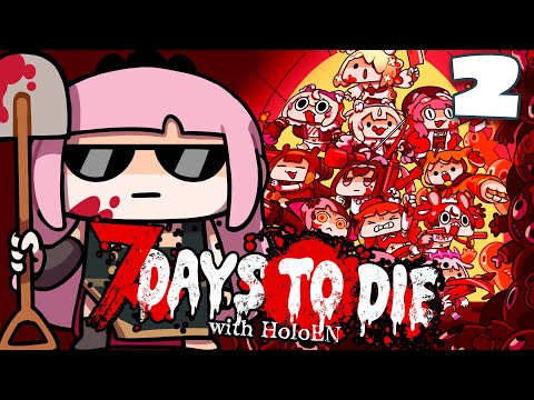 【7 DAYS TO DIE】First ZOMBIE RUSH...IKZ!! (part 2) #holoEN