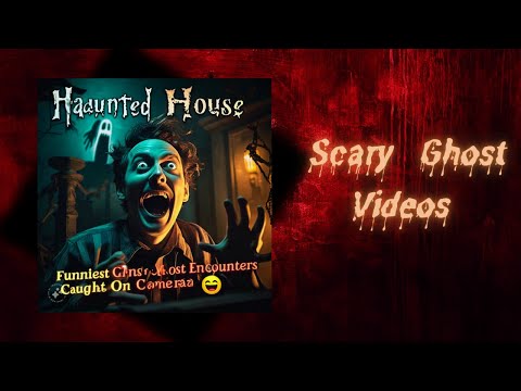 Haunted House - Scary Scary Ghost Videos 👻Fun (Caught On Camera)