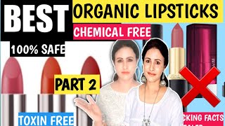 Top 5 Organic Lipsticks In India/Part 2/Best Organic Natural Lipsticks/Toxin Free Natural Lipsticks