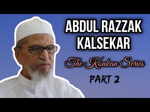 Abdul Razzak Kalsekar | The Konkan Series P2 | Safwan Maniyar