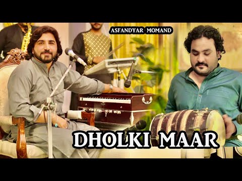 DHOLKI MAAR | Asfandyar Momand Song | Asfandyar OFFICIAL Pashto Song Dholki Maar 2021