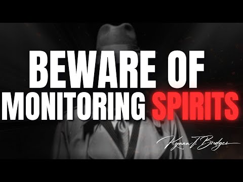 Beware of MONITORING SPIRITS | Dr.Kynan Bridges