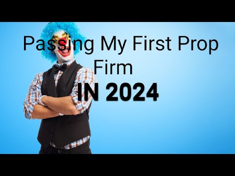 How to pass your Prop Firm in 2024