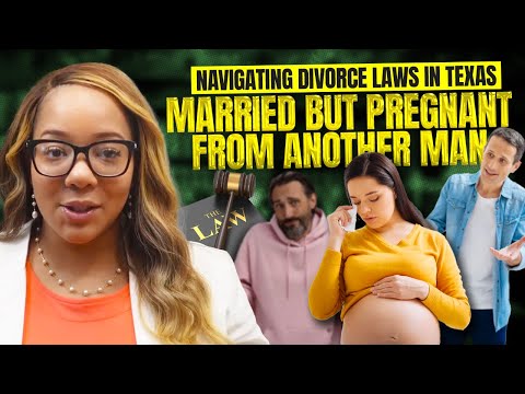 Divorce Laws in Texas When Married but Pregnant From Another Man