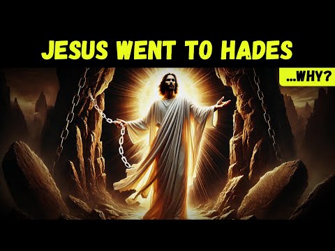 Why Jesus Must Descend to Hades After His Death