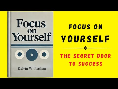 Focus On Yourself: The Secret Door To Success (Audiobook)