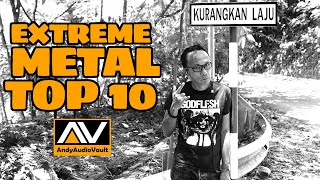 My All Time Top 10 Favorites - Extreme Metal!