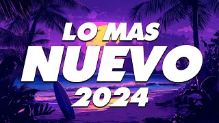 MIX REGGAETON 2024 - LO MAS NUEVO 2024 - LO MAS SONADO