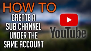 How to create YouTube Brand Account