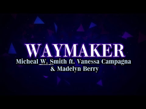 Waymaker By Micheal W. Smith, Vanessa Campagna & Madelyn Berry