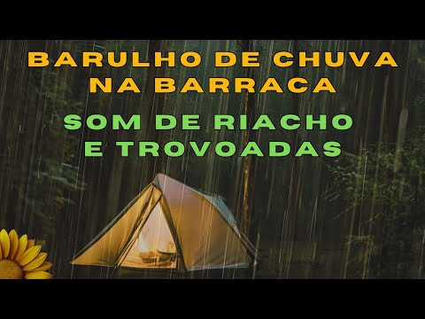 Acampamento RELAXANTE, BARULHO de CHUVA na BARRACA com SOM de RIACHO e TROVOADAS para DORMIR