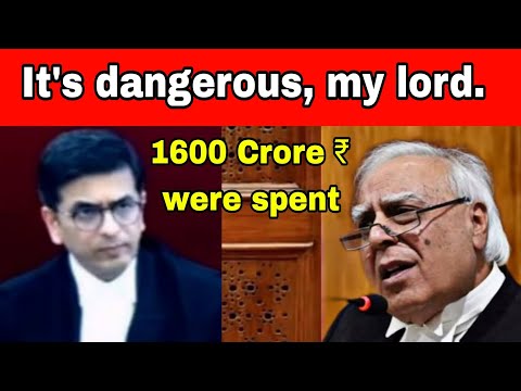 "It's Dangerous"-Mr. Kapil Sibal to the Supreme Court