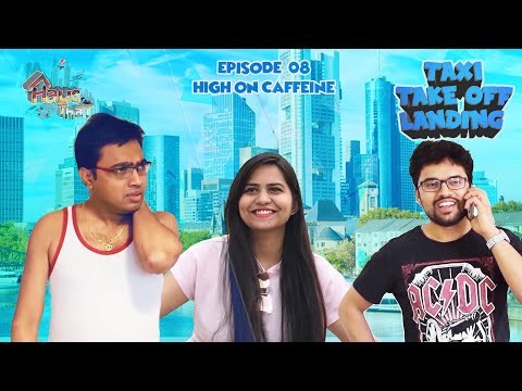 Episode 08: High on Caffeine|Taxi Take Off Landing | First Multilingual Indian Web Series