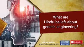 What are Hindu beliefs about genetic engineering?