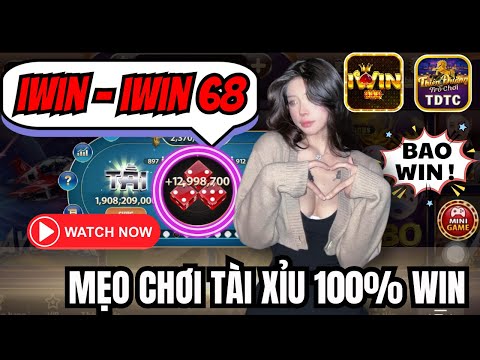 IWIN - tài xỉu iwin | Mẹo chơi tài xỉu 100% win khi áp dụng - Mẹo chơi có tỉ lệ thắng cao nhất 2024