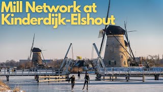 Exploring the Mill Network at Kinderdijk-Elshout: A Dutch Heritage