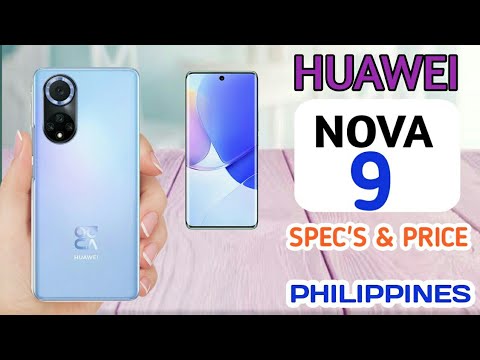 HUAWEI NOVA 9 FULL SPECS,   FEATURES PRICE IN THE PHILIPPINES