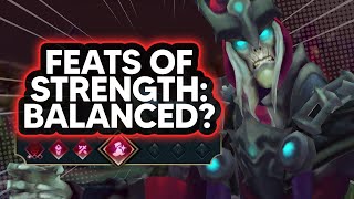 IS FEATS OF STRENGTH OVERPOWERED OR OVERRATED?