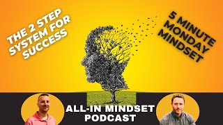 The 2 STEP System for Success | All-In Mindset Podcast