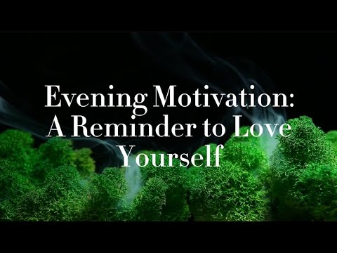 Evening Motivation: A Reminder to Love Yourself