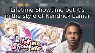 lifetime showtime but it's in the style of kendrick lamar