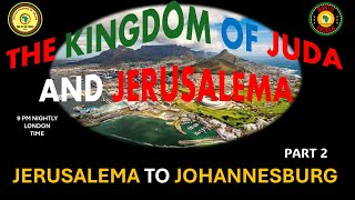 AFRICA IS THE HOLY LAND || THE KINGDOM OF JUDA AND JERUSALEMA || JERUSALEMA TO JOHANNESBURG PART 2