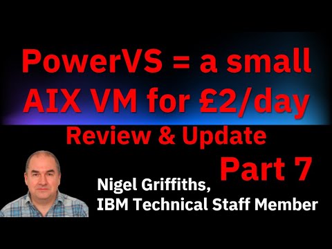 PowerVS: AIX for £2/day - 7 Review & Update