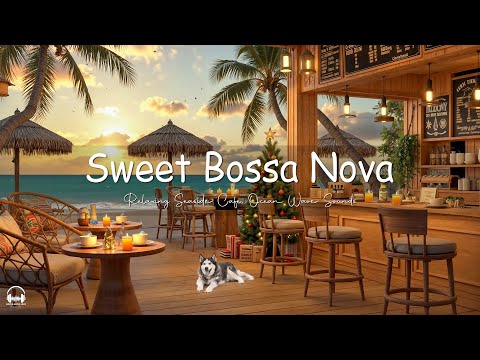 Sweet Bossa Nova Jazz Music at Seaside Coffee Shop Ambience with Crashing Waves for Positive Moods