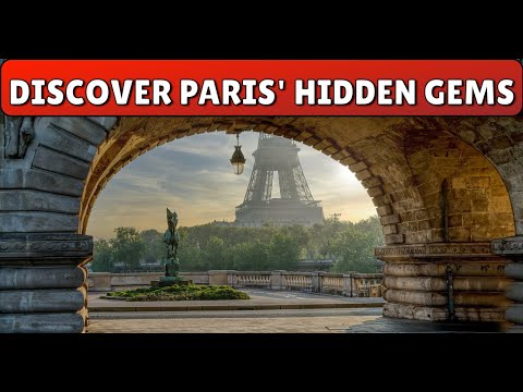 Discover Paris' Hidden Gems 10 Must See