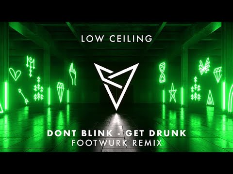 DONT BLINK - GET DRUNK (FOOTWURK Remix)