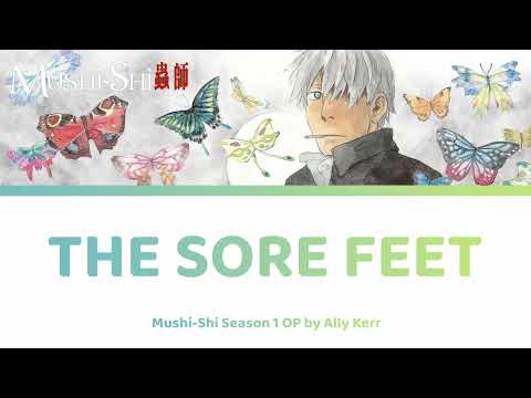 Mushishi 蟲師 - The Sore Feet Season 1 OP Lyrics | Ally Kerr