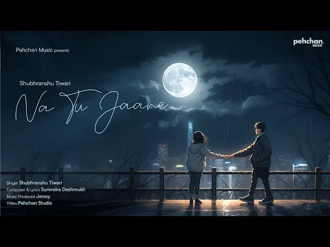 Na Tu Jaane - Shubhranshu Tiwari | New Indie Song 2024 | Pehchan Music Original