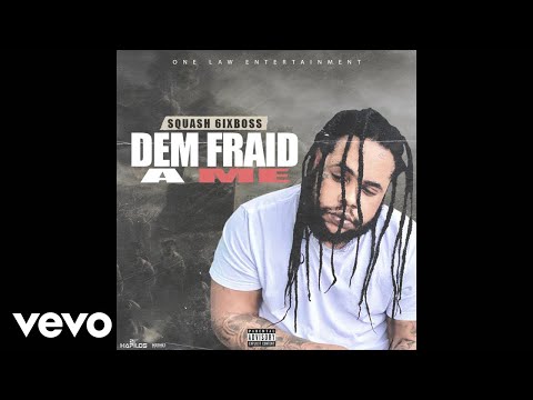 Squash - Dem Fraid a Me (Official Audio)