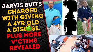 Jarvis Butts charges include giving a 4 yr old a dis**se plus he violated his own daughter