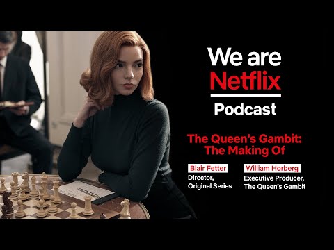 WeAreNetflix Podcast: The Making of The Queen's Gambit