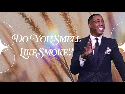 Do You Smell Like Smoke? | Pastor Eben Conner