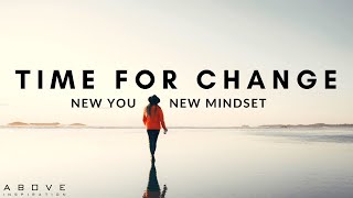 TIME FOR CHANGE | New You, New Mindset - Inspirational & Motivational Video