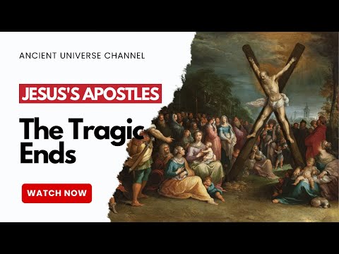 The Tragic Ends of Jesus's Apostles: Unwavering Faith and Ultimate Sacrifice