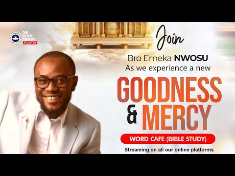 Word Cafe: Goodness & Mercy - Ministering: Bro Emeka NWOSU - 02/07/2024