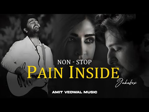 Pain Inside Mashup | Emotional Sadness Memories | Nonstop Jukebox | Amit Vedwal Music | Chillout Mix