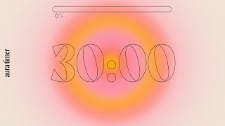 30 Min Aura Timer - Deep Focus for Relaxing, Studying and Working