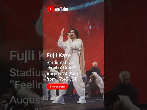 Fujii Kaze Stadium Live “Feelin’ Good”. Live-streaming on YouTube on August 24 (Sat) 5:45PM JST.