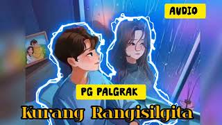 PG Palgrak - Kurang Rangisilgita : official music Audio //  2025 New Garo song