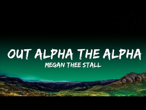 Megan Thee Stallion - Out Alpha The Alpha (Lyrics) | Top Best Songs