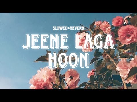 JEENE LAGA HOON | SLOWED+REVERB | LO-FI | LOVE SILENT NIGHT CHILL