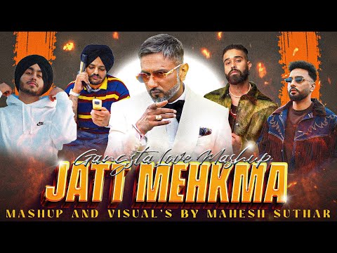 Jatt Mehkma - Gangsta Love Mashup ( Mahesh Suthar Mashup ) Honey Singh X Sidhu Moose Wala X Navaan