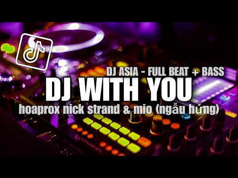 DJ WITH YOU (ngẫu hứng) - FULL BEAT  ||hoaprox nick strand & mio {DJ ASIA}